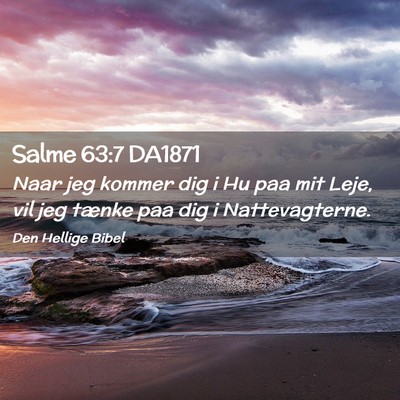 Picture 02 - Salme 63:7 DA1871 - Naar jeg kommer dig i Hu paa mit Leje, vil jeg - Bible Verse Picture
