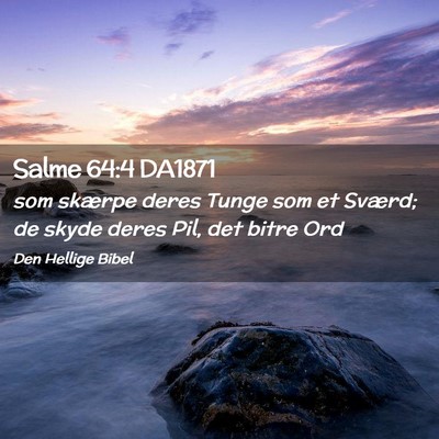 Picture 02 - Salme 64:4 DA1871 - som skærpe deres Tunge som et Sværd; de skyde - Bible Verse Picture