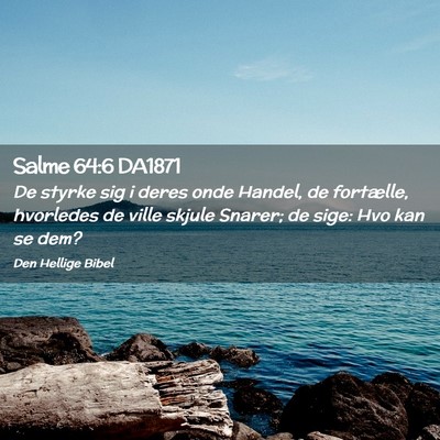 Picture 02 - Salme 64:6 DA1871 - De styrke sig i deres onde Handel, de fortælle, - Bible Verse Picture