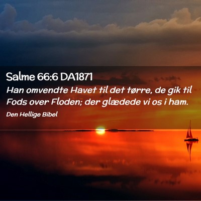 Picture 02 - Salme 66:6 DA1871 - Han omvendte Havet til det tørre, de gik til - Bible Verse Picture