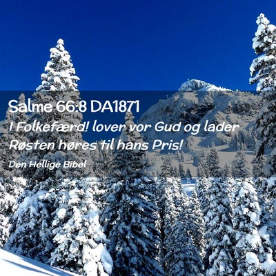 Picture 02 - Salme 66:8 DA1871 - I Folkefærd! lover vor Gud og lader Røsten - Bible Verse Picture