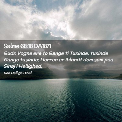 Picture 02 - Salme 68:18 DA1871 - Guds Vogne ere to Gange ti Tusinde, tusinde Gange - Bible Verse Picture