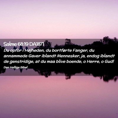 Picture 02 - Salme 68:19 DA1871 - Du opfor i Højheden, du bortførte Fanger, du - Bible Verse Picture