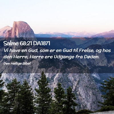 Picture 02 - Salme 68:21 DA1871 - Vi have en Gud, som er en Gud til Frelse, og hos - Bible Verse Picture