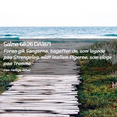Picture 02 - Salme 68:26 DA1871 - Foran gik Sangerne, bagefter de, som legede paa - Bible Verse Picture