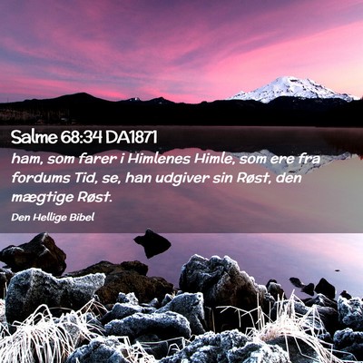 Picture 02 - Salme 68:34 DA1871 - ham, som farer i Himlenes Himle, som ere fra - Bible Verse Picture