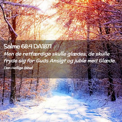 Picture 02 - Salme 68:4 DA1871 - Men de retfærdige skulle glædes, de skulle - Bible Verse Picture