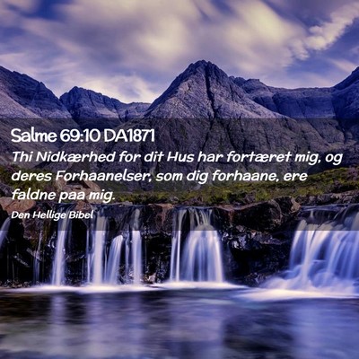 Picture 02 - Salme 69:10 DA1871 - Thi Nidkærhed for dit Hus har fortæret mig, og - Bible Verse Picture