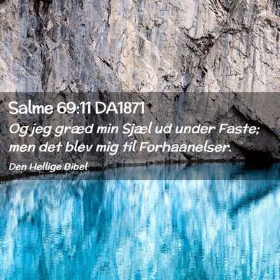 Picture 02 - Salme 69:11 DA1871 - Og jeg græd min Sjæl ud under Faste; men det - Bible Verse Picture