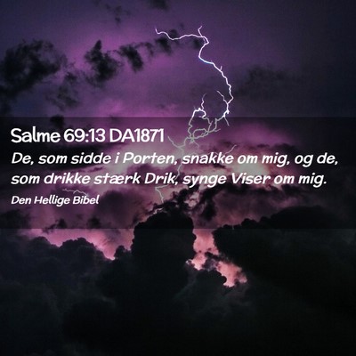 Picture 02 - Salme 69:13 DA1871 - De, som sidde i Porten, snakke om mig, og de, som - Bible Verse Picture