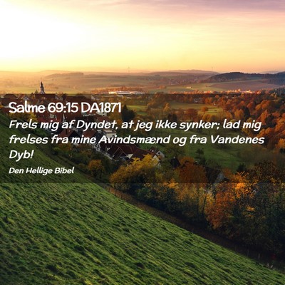 Picture 02 - Salme 69:15 DA1871 - Frels mig af Dyndet, at jeg ikke synker; lad mig - Bible Verse Picture