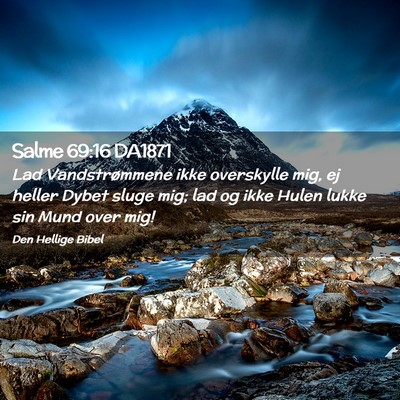 Picture 02 - Salme 69:16 DA1871 - Lad Vandstrømmene ikke overskylle mig, ej heller - Bible Verse Picture
