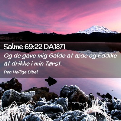 Picture 02 - Salme 69:22 DA1871 - Og de gave mig Galde at æde og Eddike at drikke - Bible Verse Picture