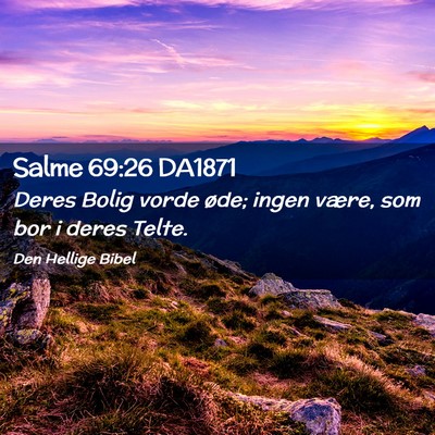 Picture 02 - Salme 69:26 DA1871 - Deres Bolig vorde øde; ingen være, som bor i - Bible Verse Picture