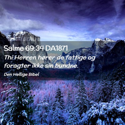 Picture 02 - Salme 69:34 DA1871 - Thi Herren hører de fattige og foragter ikke sin - Bible Verse Picture