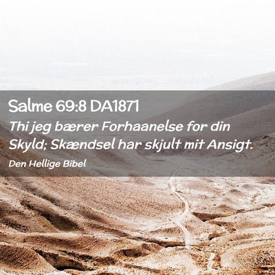 Picture 02 - Salme 69:8 DA1871 - Thi jeg bærer Forhaanelse for din Skyld; - Bible Verse Picture