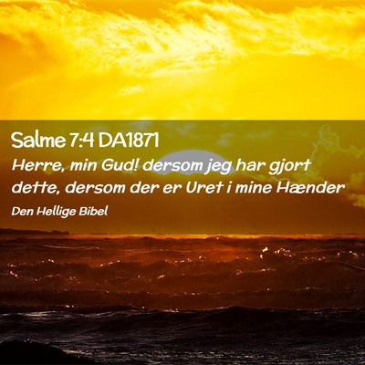 Picture 02 - Salme 7:4 DA1871 - Herre, min Gud! dersom jeg har gjort dette, - Bible Verse Picture