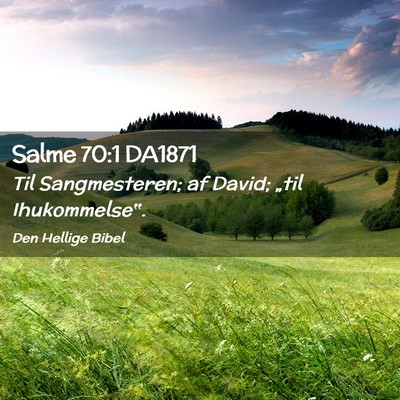 Picture 02 - Salme 70:1 DA1871 - Til Sangmesteren; af David; „til - Bible Verse Picture