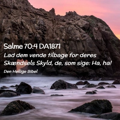 Picture 02 - Salme 70:4 DA1871 - Lad dem vende tilbage for deres Skændsels Skyld, - Bible Verse Picture