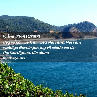 Picture 02 - Salme 71:16 DA1871 - Jeg vil komme frem med Herrens, Herrens vældige - Bible Verse Picture