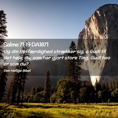 Picture 02 - Salme 71:19 DA1871 - Og din Retfærdighed strækker sig, o Gud! til - Bible Verse Picture