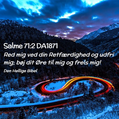 Picture 02 - Salme 71:2 DA1871 - Red mig ved din Retfærdighed og udfri mig; bøj - Bible Verse Picture