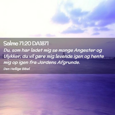 Picture 02 - Salme 71:20 DA1871 - Du, som har ladet mig se mange Angester og - Bible Verse Picture