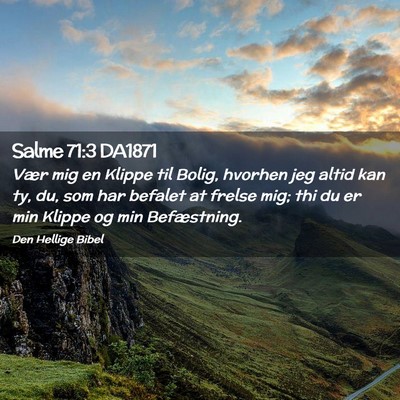 Picture 02 - Salme 71:3 DA1871 - Vær mig en Klippe til Bolig, hvorhen jeg altid - Bible Verse Picture