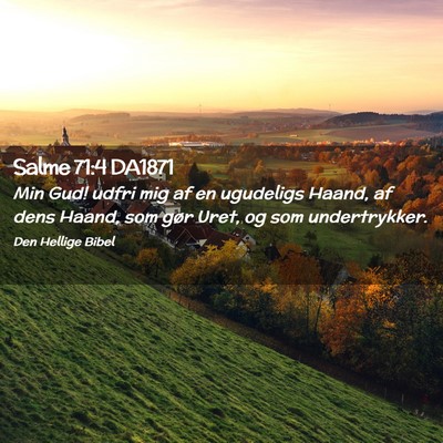 Picture 02 - Salme 71:4 DA1871 - Min Gud! udfri mig af en ugudeligs Haand, af dens - Bible Verse Picture