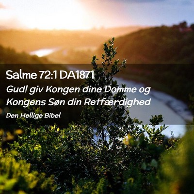 Picture 02 - Salme 72:1 DA1871 - Gud! giv Kongen dine Domme og Kongens Søn din - Bible Verse Picture