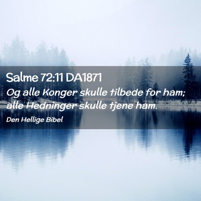 Picture 02 - Salme 72:11 DA1871 - Og alle Konger skulle tilbede for ham; alle - Bible Verse Picture