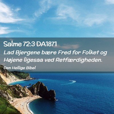 Picture 02 - Salme 72:3 DA1871 - Lad Bjergene bære Fred for Folket og Højene - Bible Verse Picture