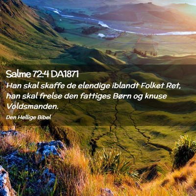 Picture 02 - Salme 72:4 DA1871 - Han skal skaffe de elendige iblandt Folket Ret, - Bible Verse Picture