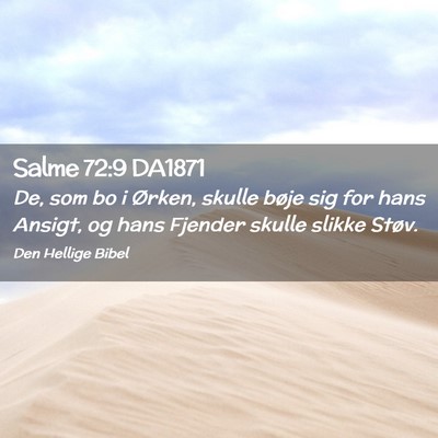 Picture 02 - Salme 72:9 DA1871 - De, som bo i Ørken, skulle bøje sig for hans - Bible Verse Picture
