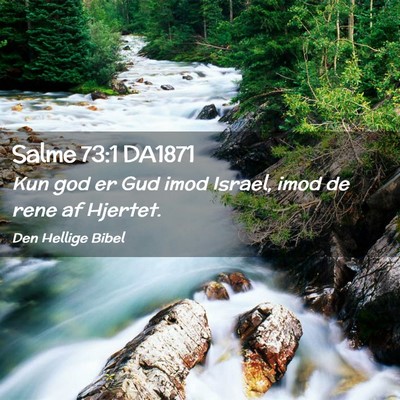 Picture 02 - Salme 73:1 DA1871 - Kun god er Gud imod Israel, imod de rene af - Bible Verse Picture
