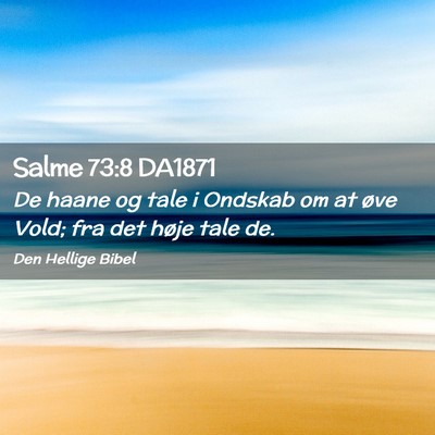 Picture 02 - Salme 73:8 DA1871 - De haane og tale i Ondskab om at øve Vold; fra - Bible Verse Picture