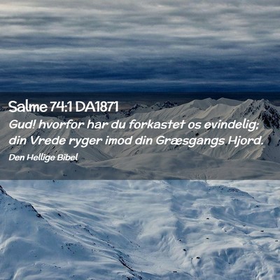 Picture 02 - Salme 74:1 DA1871 - Gud! hvorfor har du forkastet os evindelig; din - Bible Verse Picture