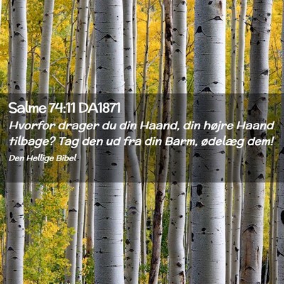 Picture 02 - Salme 74:11 DA1871 - Hvorfor drager du din Haand, din højre Haand - Bible Verse Picture