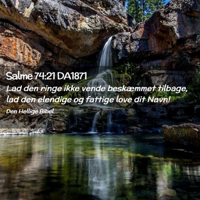 Picture 02 - Salme 74:21 DA1871 - Lad den ringe ikke vende beskæmmet tilbage, lad - Bible Verse Picture