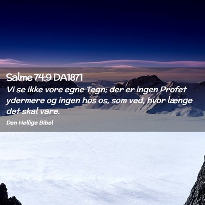Picture 02 - Salme 74:9 DA1871 - Vi se ikke vore egne Tegn; der er ingen Profet - Bible Verse Picture