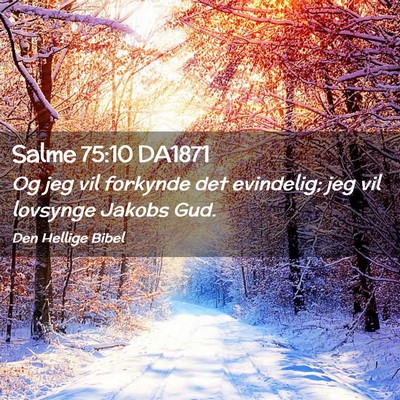 Picture 02 - Salme 75:10 DA1871 - Og jeg vil forkynde det evindelig; jeg vil - Bible Verse Picture