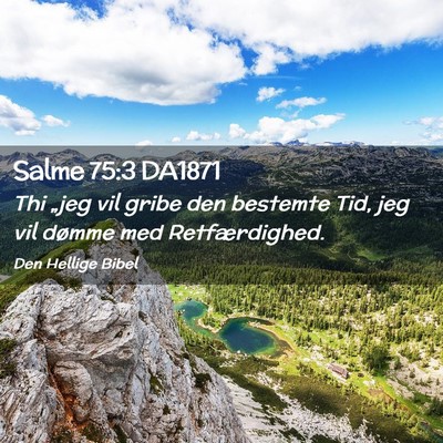 Picture 02 - Salme 75:3 DA1871 - Thi „jeg vil gribe den bestemte Tid, jeg vil - Bible Verse Picture
