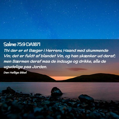 Picture 02 - Salme 75:9 DA1871 - Thi der er et Bæger i Herrens Haand med - Bible Verse Picture