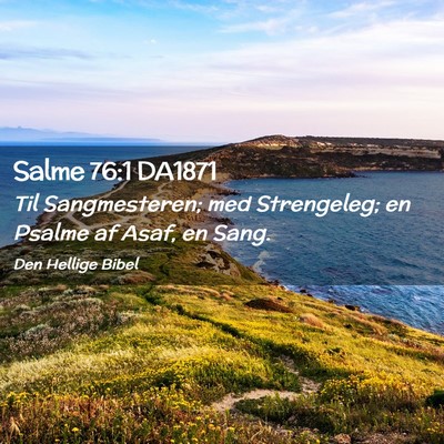 Picture 02 - Salme 76:1 DA1871 - Til Sangmesteren; med Strengeleg; en Psalme af - Bible Verse Picture