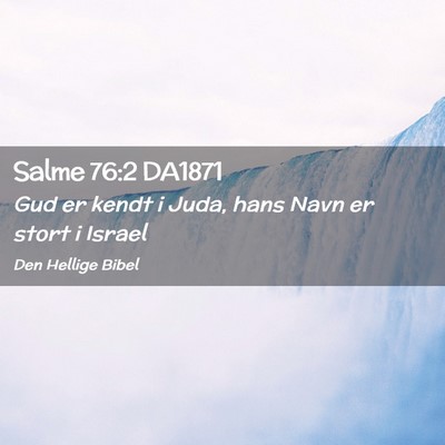 Picture 02 - Salme 76:2 DA1871 - Gud er kendt i Juda, hans Navn er stort i - Bible Verse Picture