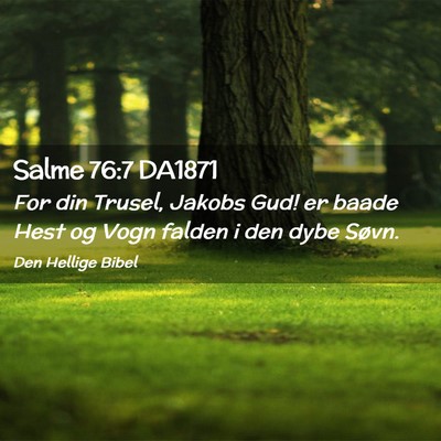 Picture 02 - Salme 76:7 DA1871 - For din Trusel, Jakobs Gud! er baade Hest og Vogn - Bible Verse Picture