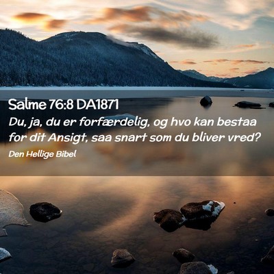 Picture 02 - Salme 76:8 DA1871 - Du, ja, du er forfærdelig, og hvo kan bestaa for - Bible Verse Picture