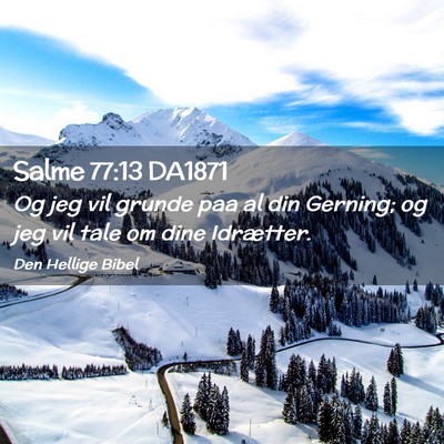 Picture 02 - Salme 77:13 DA1871 - Og jeg vil grunde paa al din Gerning; og jeg vil - Bible Verse Picture