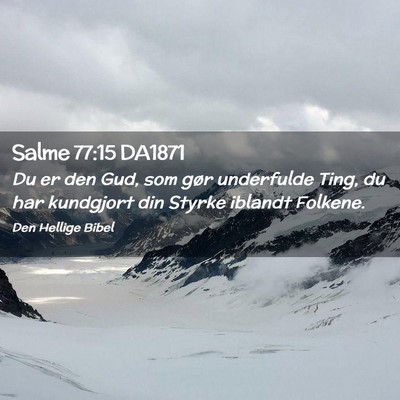 Picture 02 - Salme 77:15 DA1871 - Du er den Gud, som gør underfulde Ting, du har - Bible Verse Picture