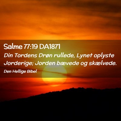 Picture 02 - Salme 77:19 DA1871 - Din Tordens Drøn rullede, Lynet oplyste - Bible Verse Picture